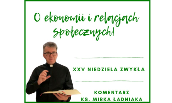 Komentarz na XXV Niedzielę w ciagu roku: "O ekonomii i relacjach społeczncych"